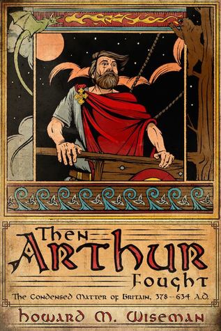 [9ef87] !Download% Then Arthur Fought --- The Condensed Matter of Britain 378--634 A.D. - Howard M. Wiseman @ePub^