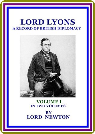[84361] %Full~ @Download% Lord Lyons / A Record of British Diplomacy Volume 1 of 2 by Thomas Wodehouse Legh Newton - Thomas Wodehouse Legh Newton #e.P.u.b~