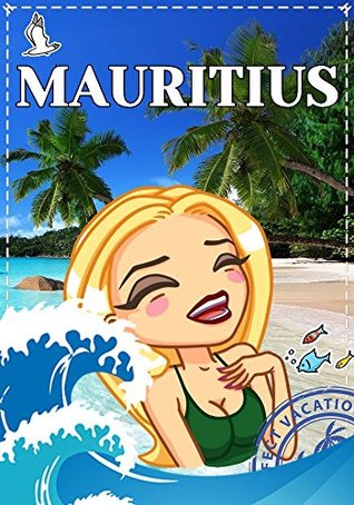 [0ccf5] !R.e.a.d~ Mauritius Vacation: Travel. Indian Ocean. Overview of the best places to visit in Mauritius (Flic en Flac, Mont Choisy, Tamarin, Belle Mare, Wildlife of Mauritius, Mauritius Beaches, Spas, Resorts). - Caroline Good ^P.D.F@