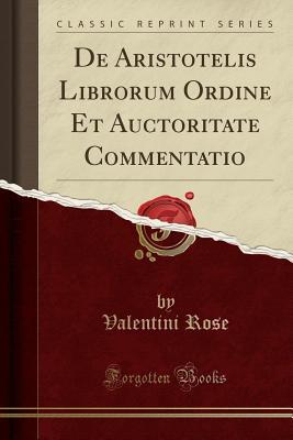 [265c3] *Read% ~Online% de Aristotelis Librorum Ordine Et Auctoritate Commentatio (Classic Reprint) - Valentini Rose !P.D.F^