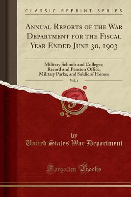 [fe2e3] *R.e.a.d! Annual Reports of the War Department for the Fiscal Year Ended June 30, 1903, Vol. 4: Military Schools and Colleges; Record and Pension Office; Military Parks, and Soldiers' Homes (Classic Reprint) - U.S. Department of War *PDF#