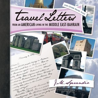 [9f3c5] %R.e.a.d^ Travel Letters from an American Living in the Middle East-Bahrain: And Other Travel Tales - J.M. Sperandio ^ePub*