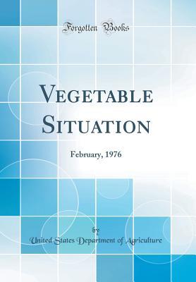 [edf48] #Read# #Online# Vegetable Situation: February, 1976 (Classic Reprint) - U.S. Department of Agriculture @e.P.u.b^