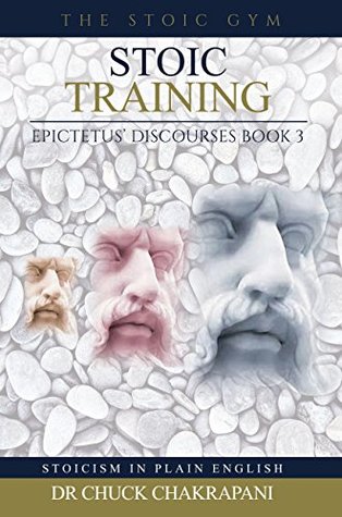 [37c72] !Read@ @Online@ Stoic Training: Epictetus' Discourses Book 3 (Stoicism in Plain English) - Chuck Chakrapani ~P.D.F~