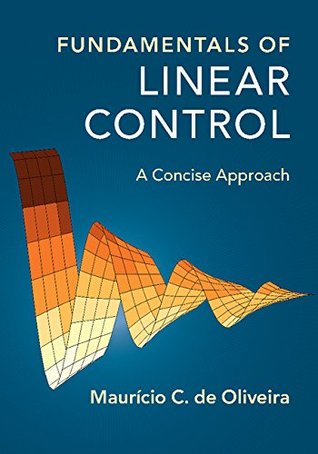 [8744e] @Read~ ^Online# Fundamentals of Linear Control: A Concise Approach - Mauricio C De Oliveira !e.P.u.b@