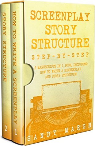 [c98a3] ^Read% *Online^ Screenplay Story Structure: Step-by-Step   2 Manuscripts in 1 Book   Essential Screenplay Structure, Screenplay Format and Suspense Scriptwriting Tricks Any Writer Can Learn (Writing Best Seller 8) - Sandy Marsh %PDF*