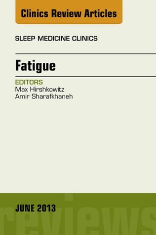 5a679] @D.o.w.n.l.o.a.d* Fatigue, An Issue of Sleep Medicine Clinics - E-Book (The Clinics: Internal Medicine) - Max Hirshkowitz @e.P.u.b*