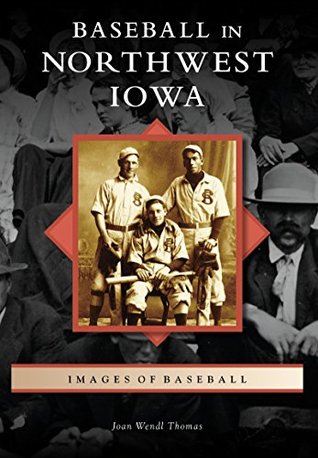 [af0c2] #R.e.a.d@ Baseball in Northwest Iowa (Images of Baseball) - Joan Wendl Thomas @P.D.F@