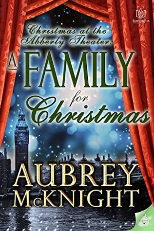 9d3e3] ~D.o.w.n.l.o.a.d% A Family for Christmas (Ladies of the Abberly Theater Book 4) - Aubrey McKnight ~PDF#
