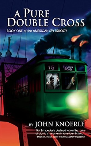 [630ac] !Download^ A Pure Double Cross: Book One of the American Spy Trilogy - John Knoerle %PDF*