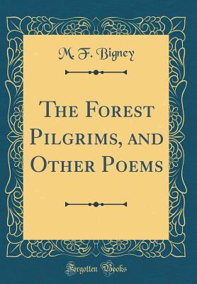 dab2f] @D.o.w.n.l.o.a.d@ The Forest Pilgrims, and Other Poems (Classic Reprint) - M.F. Bigney ~e.P.u.b~
