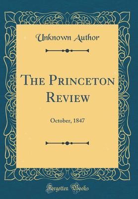 [9e0c8] *Read* %Online% The Princeton Review: October, 1847 (Classic Reprint) - Unknown *e.P.u.b%