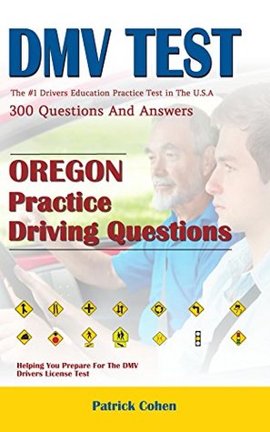 [0d5ab] ~R.e.a.d@ Oregon DMV Permit Test: 200 Drivers Test Questions, including Teens Driver Safety, Permit practice tests, defensive driving test and the new 2018 driving laws - Patrick Cohen ~e.P.u.b^