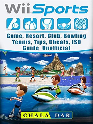 [19ebd] #R.e.a.d# #O.n.l.i.n.e# Wii Sports Game, Resort, Club, Bowling, Tennis, Tips, Cheats, ISO, Guide Unofficial - Chala Dar %e.P.u.b~