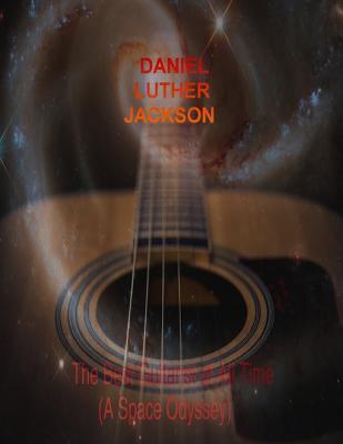 [0c0a8] *R.e.a.d# %O.n.l.i.n.e% The Best Guitarist of All Time - (A Space Odyssey) - Daniel Luther Jackson %PDF#