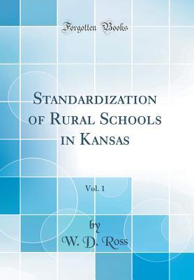 [f1c23] ~Read! Standardization of Rural Schools in Kansas, Vol. 1 (Classic Reprint) - William David Ross @e.P.u.b#