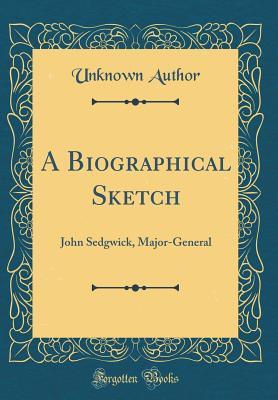 [74b56] *R.e.a.d! A Biographical Sketch: John Sedgwick, Major-General (Classic Reprint) - Unknown @e.P.u.b#