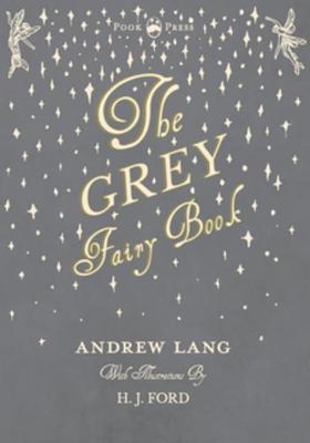 f2b56] !D.o.w.n.l.o.a.d^ The Grey Fairy Book - Illustrated by H. J. Ford - Andrew Lang %ePub~