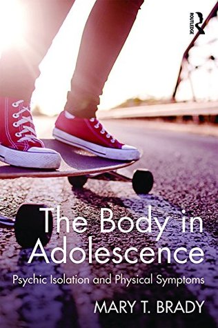 [81a64] @Full^ !Download* The Body in Adolescence: Psychic Isolation and Physical Symptoms - Mary Brady @PDF~
