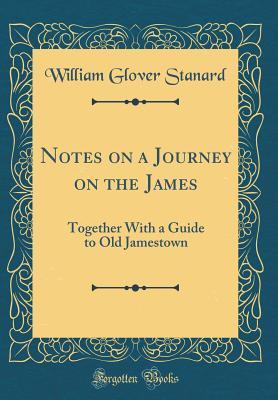 [1a963] !R.e.a.d^ #O.n.l.i.n.e~ Notes on a Journey on the James: Together with a Guide to Old Jamestown (Classic Reprint) - William Glover Stanard #e.P.u.b^