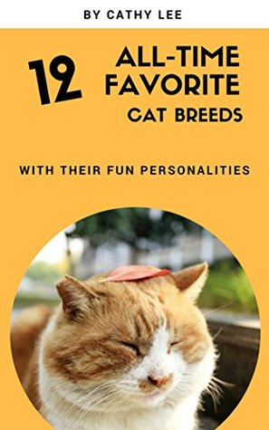 [31468] ^Read* !Online! Cat Books for Adults and Kids 9-12: 12 All-Time Favorite Cats (Photos and personalities included) for Cat Lovers and Kids - Cathy Lee @ePub^