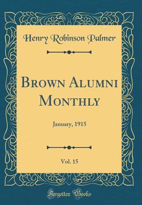 [0fc96] ^Download* Brown Alumni Monthly, Vol. 15: January, 1915 (Classic Reprint) - Henry Robinson Palmer #P.D.F!