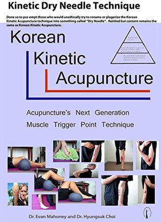 [505e3] ^F.u.l.l.* !D.o.w.n.l.o.a.d# Kinetic Dry Needle Technique, Kinetic Dry Needling: A pre-emptive retitle of “Korean Kinetic Acupuncture - Dr. Evan Mahoney ^ePub#