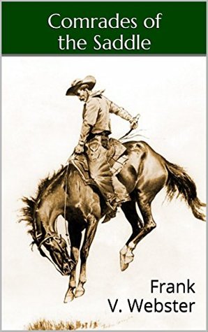[b6b19] !F.u.l.l.^ #D.o.w.n.l.o.a.d@ Comrades of the Saddle (Two Western Books For Boys) - Frank V. Webster @PDF@