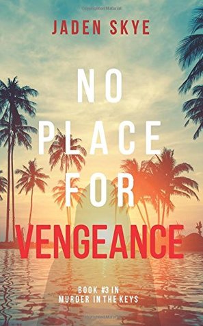 [5476b] *F.u.l.l.# %D.o.w.n.l.o.a.d^ No Place for Vengeance (Murder in the Keys—Book #3) - Jaden Skye *e.P.u.b!
