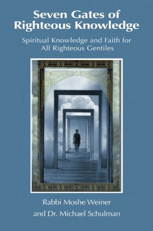 [e65d6] *Full* @Download% Seven Gates of Righteous Knowledge: A Compendium of Spiritual Knowledge and Faith for the Noahide Movement and All Righteous Gentiles - Moshe Weiner #PDF*