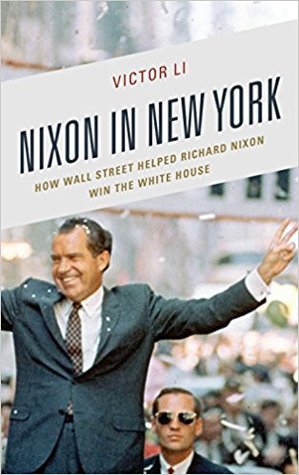 [276da] %Read@ !Online@ Nixon in New York: How Wall Street Helped Richard Nixon Win the White House - Victor Li %P.D.F@