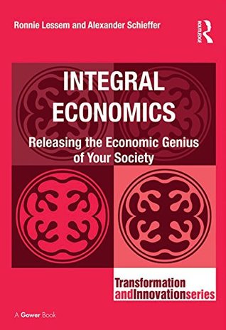 b6398] *D.o.w.n.l.o.a.d^ Integral Economics: Releasing the Economic Genius of Your Society (Transformation and Innovation) - Ronnie Lessem @e.P.u.b*