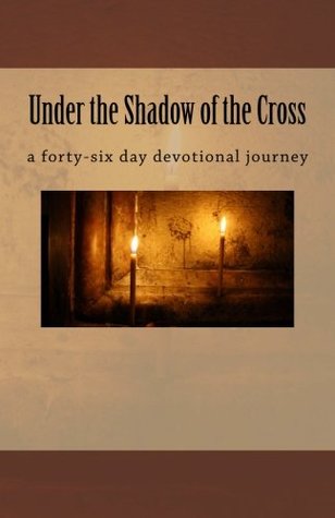 [170bd] !Read* ~Online~ Under the Shadow of the Cross: a forty-six day devotional journey - Kerry L. Bender !ePub@