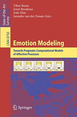 [8ce53] @Read! Emotion Modeling: Towards Pragmatic Computational Models of Affective Processes (Lecture Notes in Computer Science) - Tibor Bosse @P.D.F!