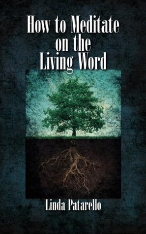 [9439b] ^F.u.l.l.~ %D.o.w.n.l.o.a.d% How to Meditate on the Living Word (The Meditation Set) (Volume 1) - Linda Patarello %e.P.u.b!