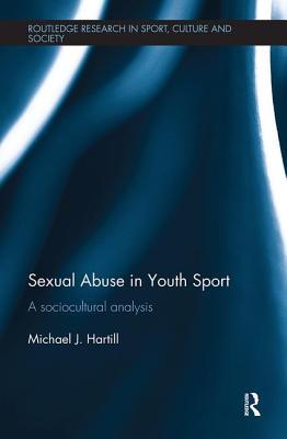 [93f54] ^R.e.a.d^ Sexual Abuse in Youth Sport: A Sociocultural Analysis - Michael J. Hartill %P.D.F!