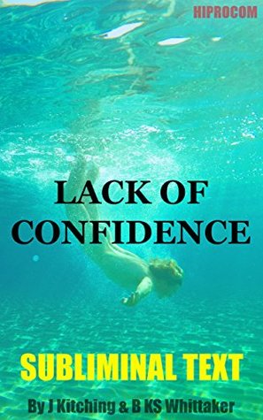 [49422] #Download% Lack of Confidence: Subliminal Text (Hypnotic Hiprocom Books Book 7) - J. Kitching %e.P.u.b#