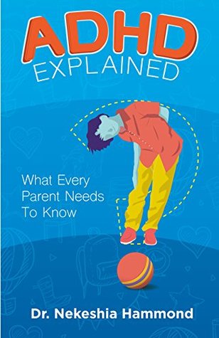 [ef40e] %F.u.l.l.^ ~D.o.w.n.l.o.a.d# ADHD Explained: What Every Parent Needs to Know - Dr. Nekeshia Hammond ~P.D.F*