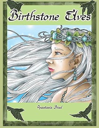 [da95d] ^F.u.l.l.% @D.o.w.n.l.o.a.d* Birthstone Elves: Fantasy coloring pages inspired by the months and their jewels. - Anastasia Bisel !PDF*