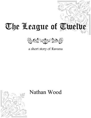 [b2dcb] @R.e.a.d* The League of Twelve (Annals of Ravuna Book 1) - Nathan Wood ^e.P.u.b#