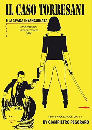 [fe95a] *Read% !Online^ IL CASO TORRESANI: E LA SPADA INSANGUINATA (NICK & ALICE Vol. 1) - Giampietro Pegoraro %P.D.F^