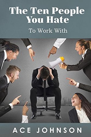 [01175] ~Full! #Download# Ten People You Hate!: To Work With (People You Hate to Work With Book 1) - Ace Johnson ~P.D.F^