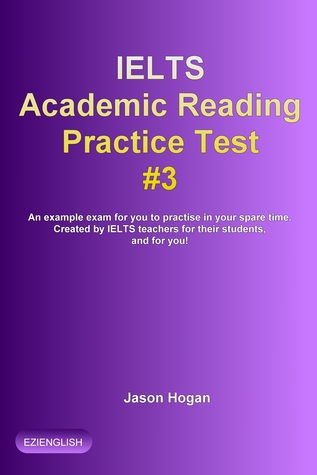 [27290] !Read! IELTS Academic Training Reading Practice Test #3. An Example Exam for You to Practise in Your Spare Time - Jason Hogan *ePub%