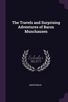 [56b7f] #Read@ The Travels and Surprising Adventures of Baron Munchausen - Anonymous ^P.D.F~