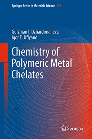 [a2713] @Read* Chemistry of Polymeric Metal Chelates (Springer Series in Materials Science) - Gulzhian I Dzhardimalieva %e.P.u.b^