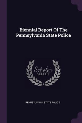 [ecfb2] ~R.e.a.d^ Biennial Report of the Pennsylvania State Police - Pennsylvania State Police @ePub#