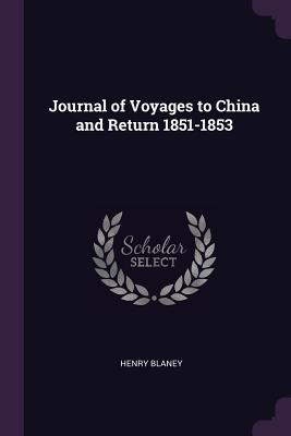 65d23] ^D.o.w.n.l.o.a.d~ Journal of Voyages to China and Return 1851-1853 - Henry Blaney %e.P.u.b~