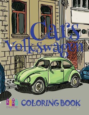 [ccb4d] #R.e.a.d# @O.n.l.i.n.e% Cars Volkswagen Coloring Books: ✌ Colouring Books Adults ✎ Coloring Book Expert ✎ Coloring Book Small ✍ Inspirational Coloring Book ✎ - Kids Creative Publishing *P.D.F!