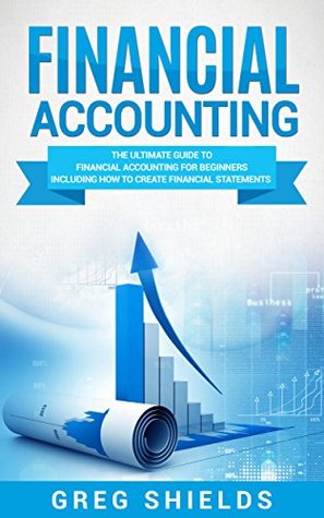 e8f5c] !D.o.w.n.l.o.a.d# Financial Accounting: The Ultimate Guide to Financial Accounting for Beginners Including How to Create and Analyze Financial Statements - Greg Shields ~ePub%