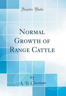 [a0536] !R.e.a.d% *O.n.l.i.n.e^ Normal Growth of Range Cattle (Classic Reprint) - A B Clawson @PDF*